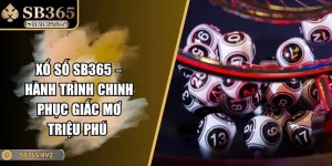 Xổ Số SB365 – Hành Trình Chinh Phục Giấc Mơ Triệu Phú